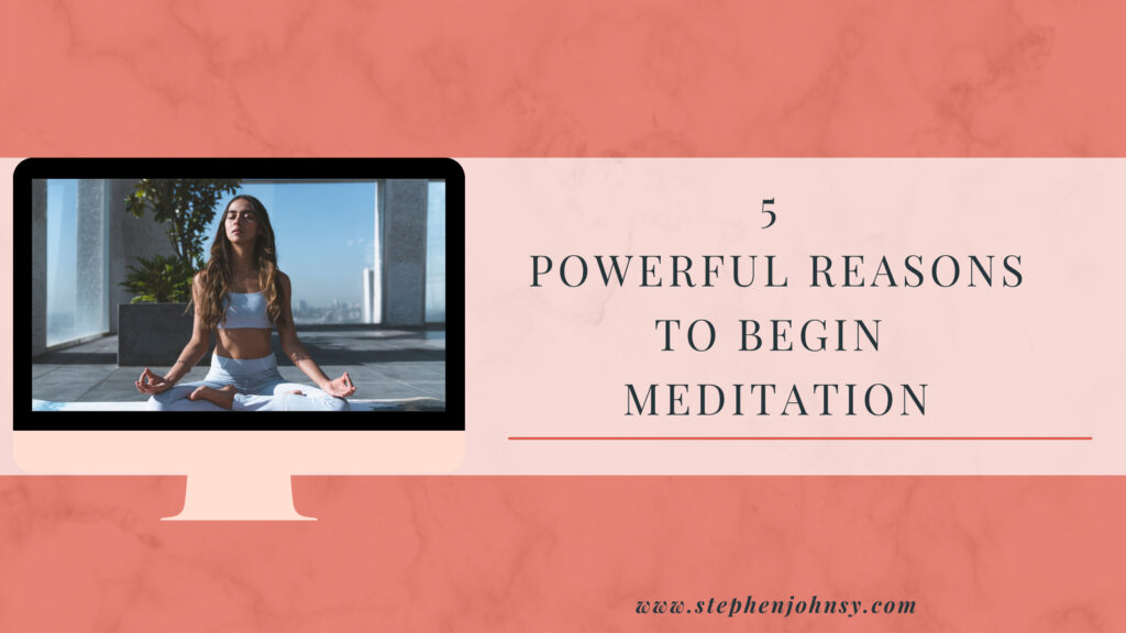 5 Powerful Reasons To Begin Meditation | Mindset | Nutrition| Wellness ...