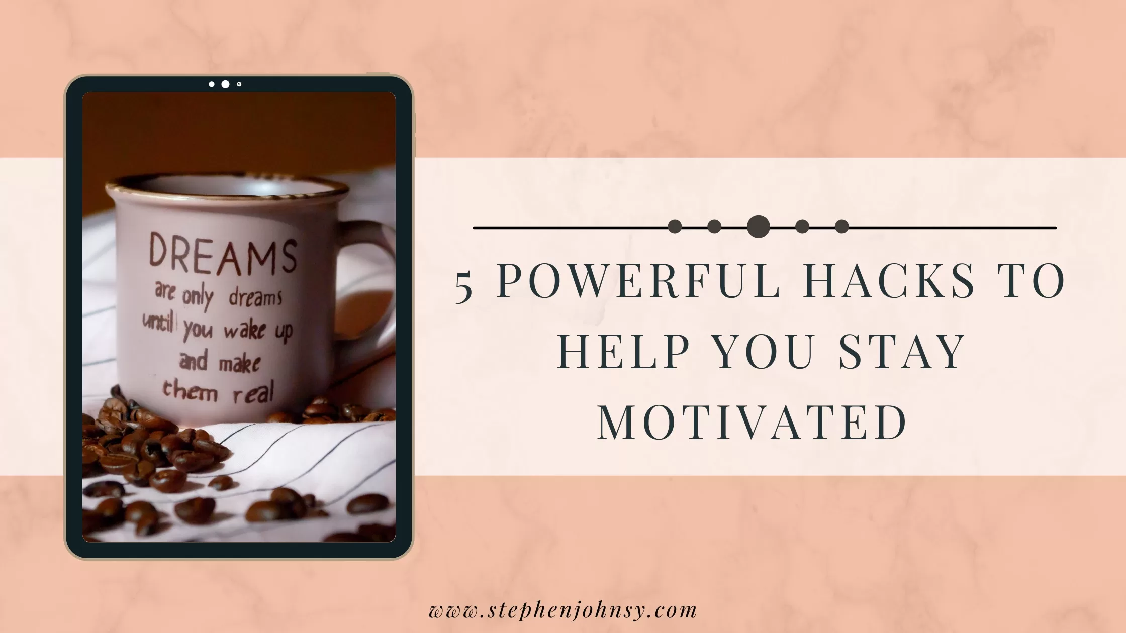 HACKS TO HELP YOU STAY MOTIVATED